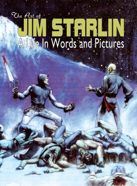 THE ART OF JIM STARLIN : A Life in Words and Pictures, Hardback Book