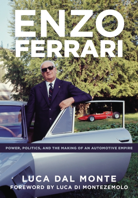 Enzo Ferrari : Power, Politics and the Making of an Automobile Empire, Hardback Book