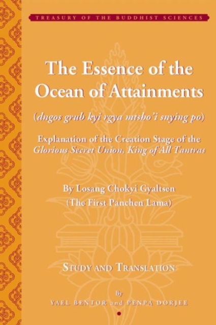 The Essence of the Ocean of Attainments : Explanation of the Creation Stage of the Glorious Secret Union, King of All Tantras (by the First Panchen Lama), Hardback Book