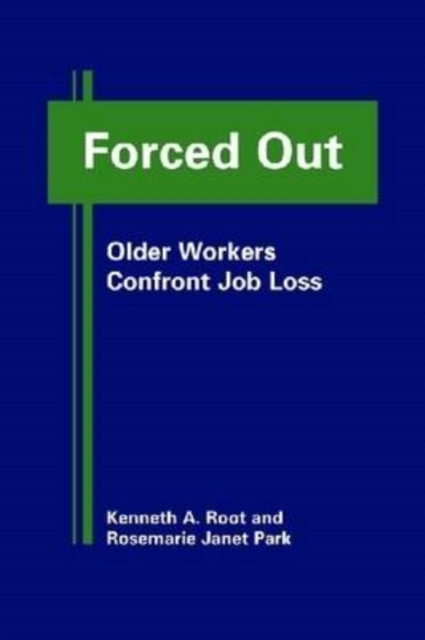 Forced Out : Older Workers Confront Job Loss, Hardback Book