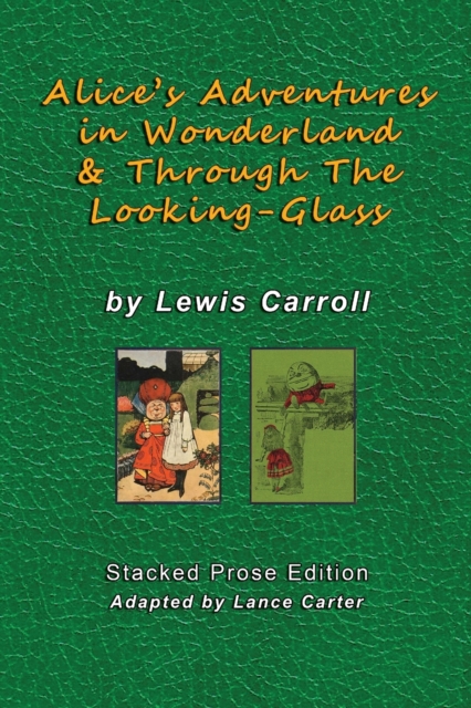 Alice's Adventures In Wonderland and Through The Looking Glass by Lewis Carroll : Stacked Prose Edition, Paperback / softback Book
