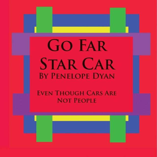 Go Far Star Car--Even Though Cars Are Not People, Paperback / softback Book