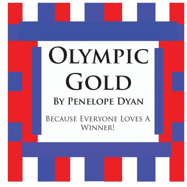 Olympic Gold--Because Everyone Loves A Winner!, Paperback / softback Book