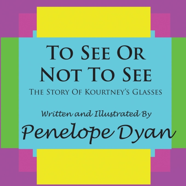 To See Or Not To See---The Story Of Kourtney's Glasses, Paperback / softback Book