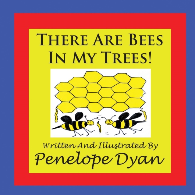 There Are Bees In My Trees!, Paperback / softback Book