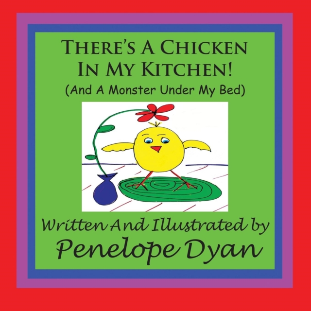 There's A Chicken In My Kitchen! (And A Monster Under My Bed), Paperback / softback Book