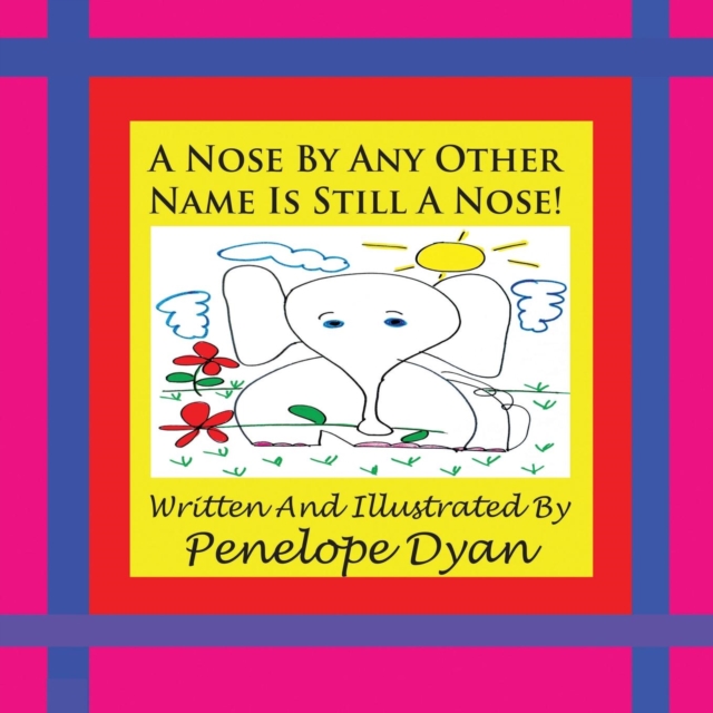 A Nose By Any Other Name Is Still A Nose!, Paperback / softback Book