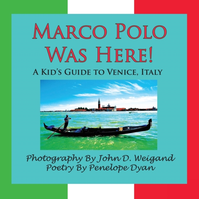 Marco Polo Was Here! A Kid's Guide To Venice, Italy, Paperback / softback Book