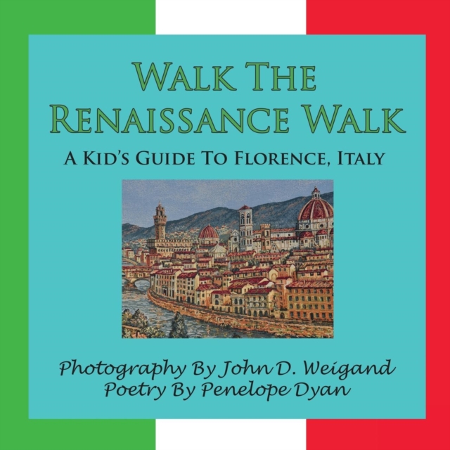 Walk The Renaissance Walk---A Kid's Guide To Florence, Italy, Paperback / softback Book