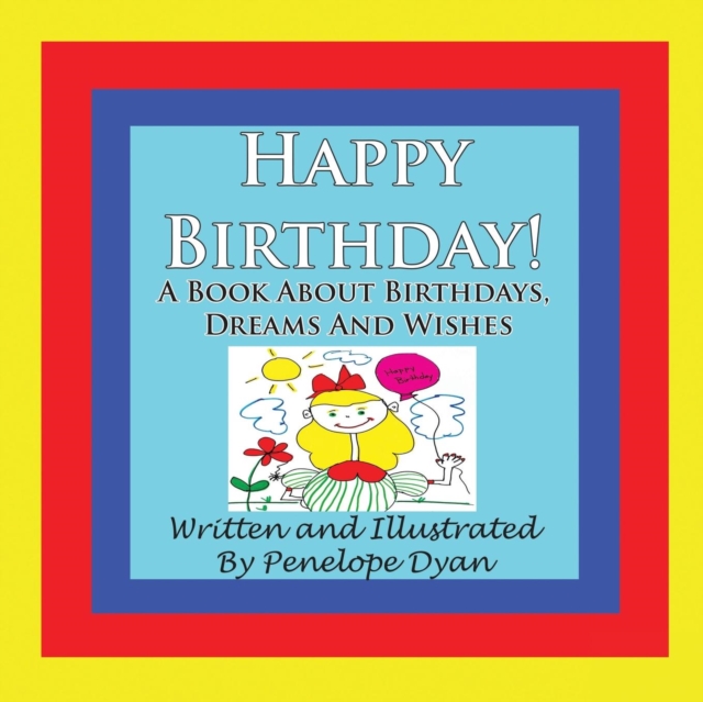 Happy Birthday! A Book About Birthdays, Dreams And Wishes, Paperback / softback Book