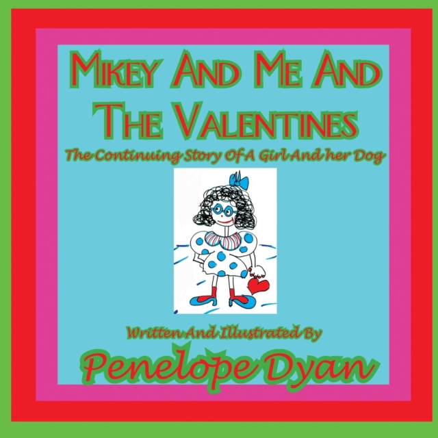Mikey And Me And The Valentines---The Continuing Story Of A Girl And Her Dog, Paperback / softback Book
