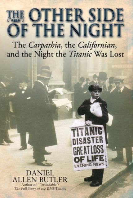 The Other Side of the Night : The Carpathia, the Californian, and the Night the Titanic Was Lost, Hardback Book