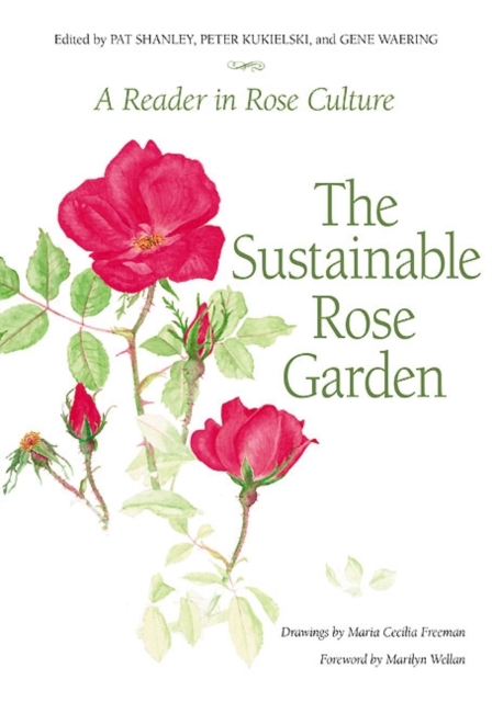 Sustainable Rose Garden : A Reader in Rose Culture, Hardback Book