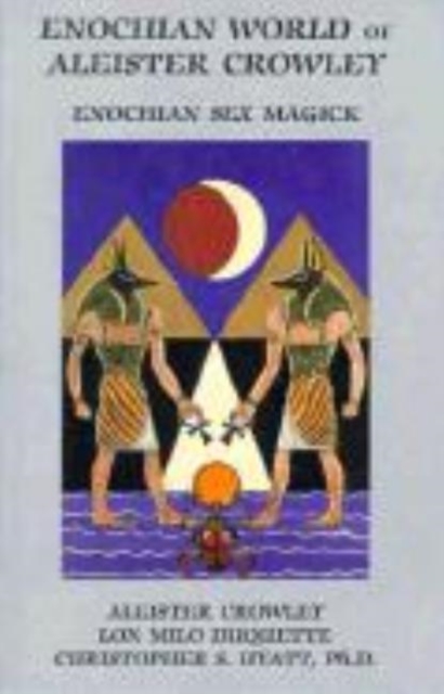Enochian World of Aleister Crowley : Enochian Sex Magick: 2nd Edition, Paperback / softback Book