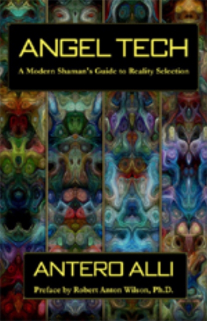 Angel Tech : Modern Shaman's Guide To Reality Selection, Paperback / softback Book
