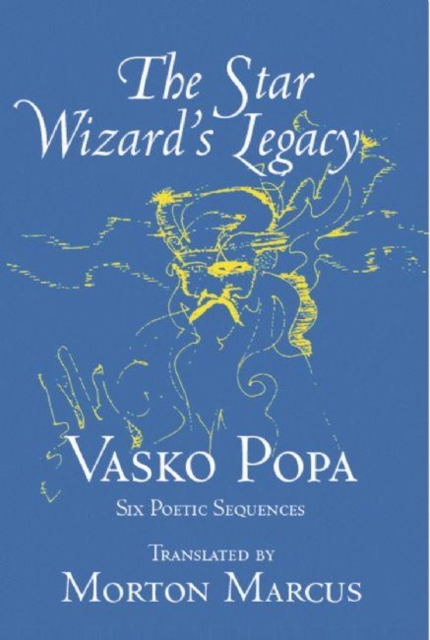 The Star Wizard's Legacy : Poems of - Vasko Popa, Paperback / softback Book