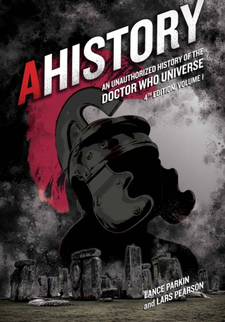 AHistory:An Unauthorized History of the Doctor Who Universe (Fourth Edition Vol. 1) : An Unauthorized History of the Doctor Who Universe -- Volume 1, Paperback / softback Book