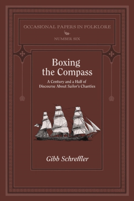 Boxing the Compass : A Century and a Half of Discourse About Sailor's Chanties, Paperback / softback Book