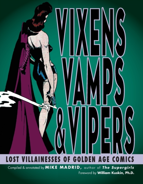 Vixens, Vamps & Vipers : Lost Villainesses of Golden Age Comics, Paperback / softback Book