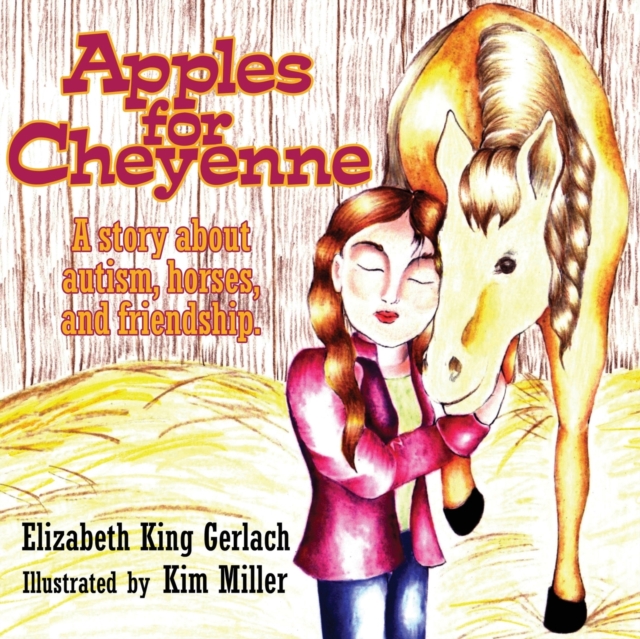 Apples for Cheyenne : A Story about Autism, Horses and Friendship, Paperback / softback Book