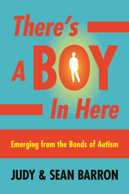 There's a Boy in Here : Emerging from the Bonds of Autism, EPUB eBook