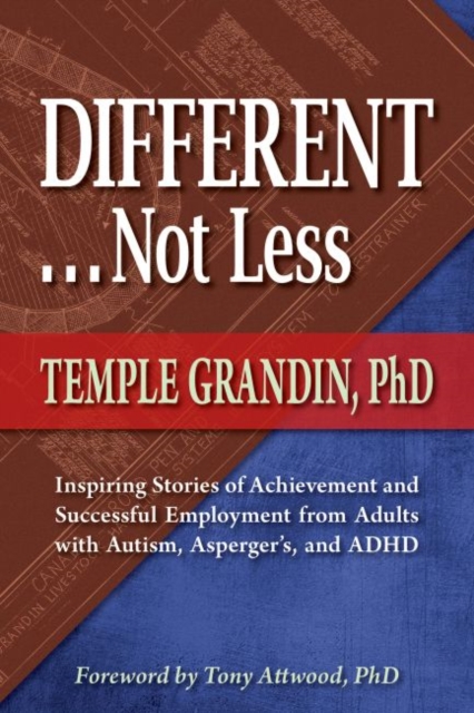 Different...Not Less : Inspiring Stories of Achievement and Successful Employment from Adults with Autism, Asperger's and ADHD, Paperback / softback Book