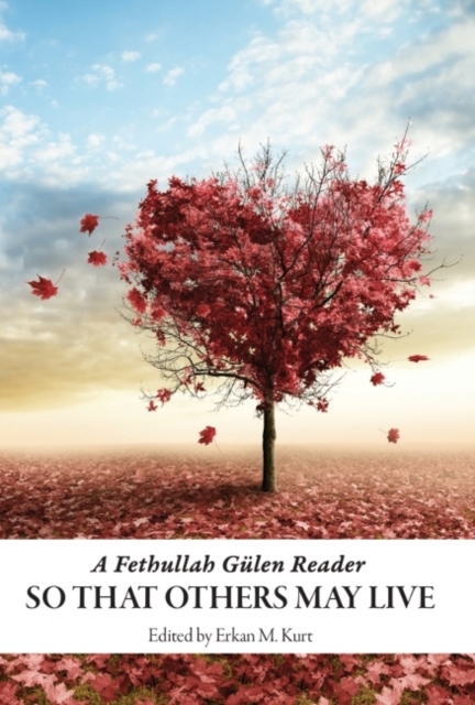 So That Others May Live : A Fethullah Gulen Reader, Hardback Book