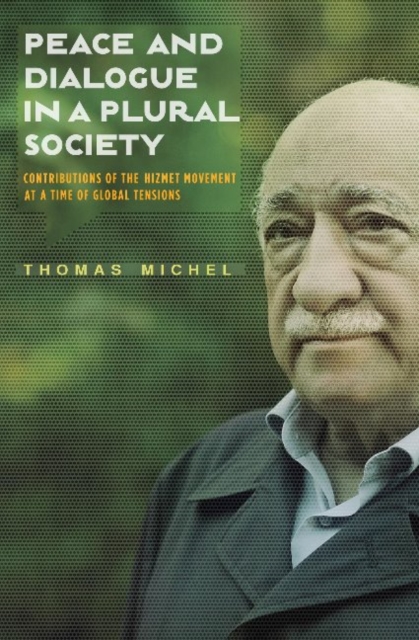 Peace & Dialogue in a Plural Society : Contributions of the Hismet Movement at a Time of Global Tensions, Paperback / softback Book