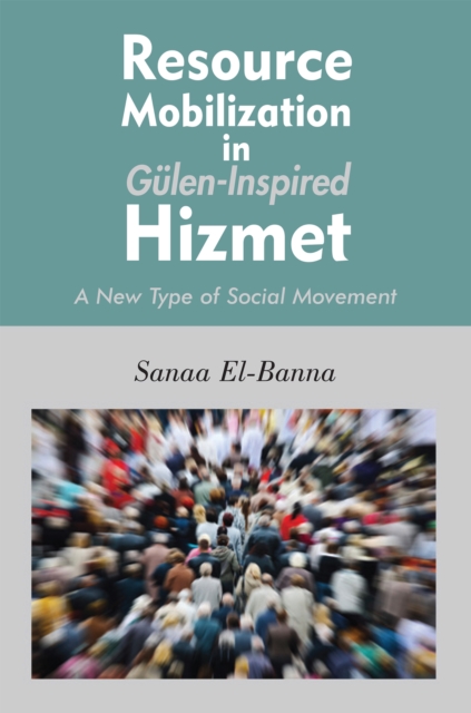 Resource Mobilization in Gulen-Inspired Hizmet : A New Type of Social Movement, EPUB eBook