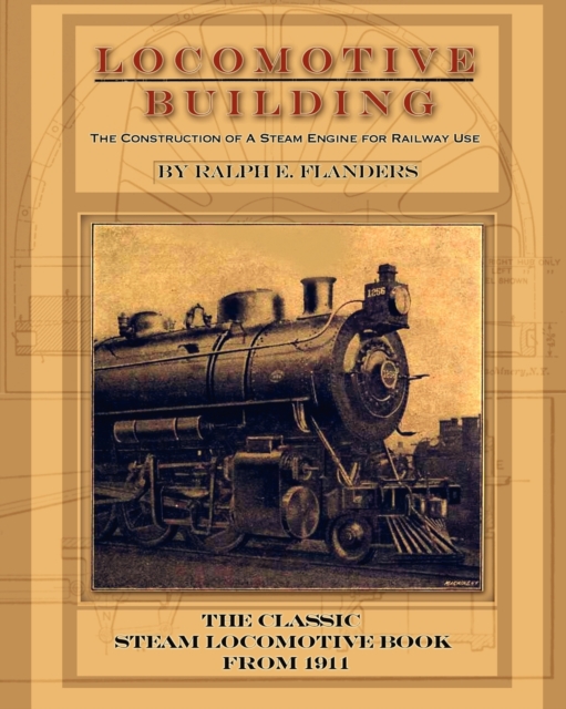 Locomotive Building : Construction of a Steam Engine for Railway Use, Paperback / softback Book