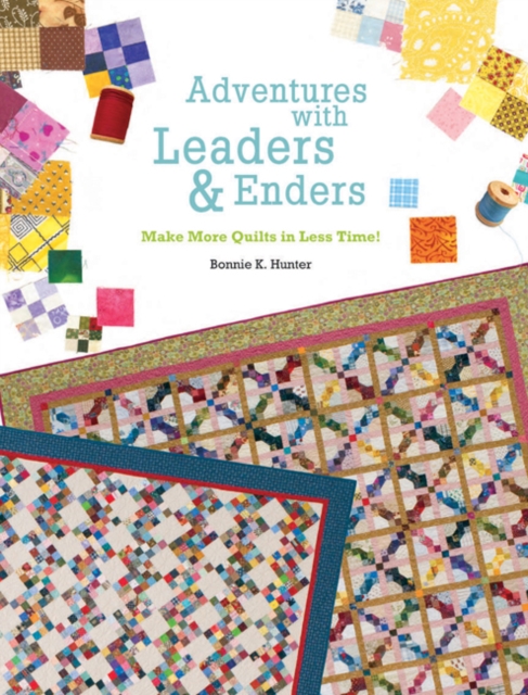 Adventures with Leaders and Enders : Make More Quilts in Less Time, Paperback / softback Book