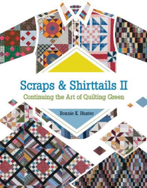 Scraps and Shirttails II : Continuing the Art of Quilting Green, Paperback / softback Book