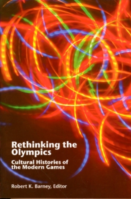 Rethinking the Olympics : Cultural Histories of the Modern Games, Paperback / softback Book