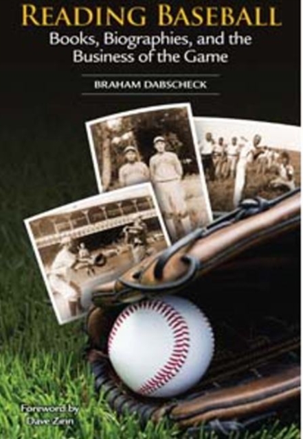 Reading Baseball : Books, Biographies & the Business of the Game, Paperback / softback Book