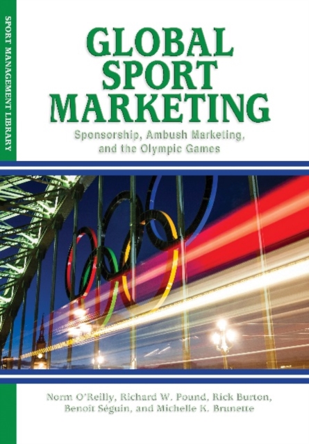 Global Sport Marketing : Sponsorship, Ambush Marketing & the Olympic Games, Paperback / softback Book