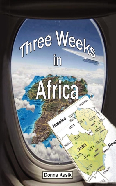 Three Weeks in Africa : The Missional Work of Hospice, Paperback / softback Book