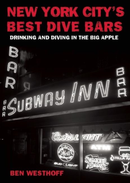 New York City's Best Dive Bars : Drinking and Diving in the Big Apple, EPUB eBook