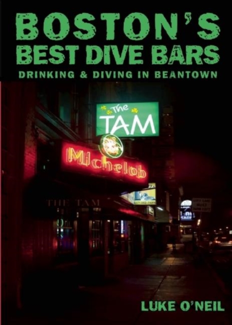 Boston's Best Dive Bars : Drinking and Diving in Beantown, EPUB eBook