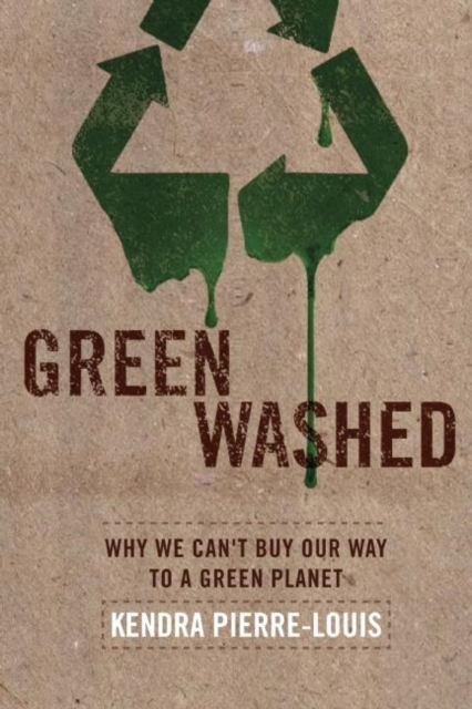 Green Washed : Why We Can't Buy Our Way to a Green Planet, EPUB eBook