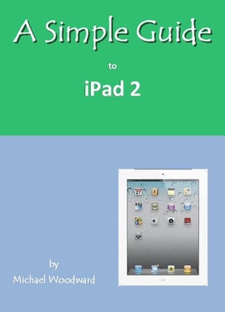 A Simple Guide to iPad 2, Paperback Book