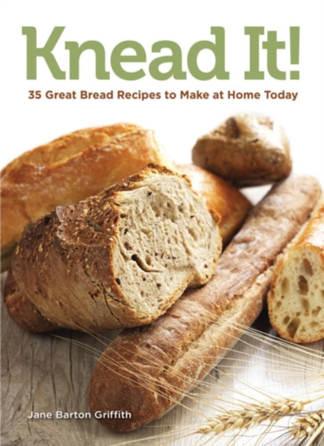 Knead It! : 35 Great Bread Recipes to Make at Home Today, Paperback / softback Book