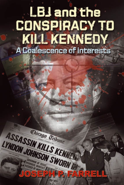 Lbj and the Conspiracy to Kill Kennedy : A Coalescence of Interests, Paperback / softback Book