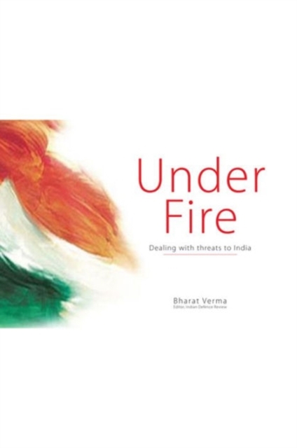 Under Fire : Dealing with Threats to India, Paperback Book