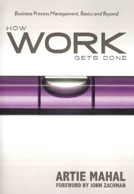 How Work Gets Done : Business Process Management, Basics & Beyond, Hardback Book