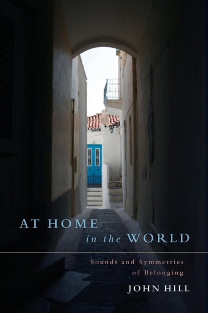 At Home in the World : Sounds & Symmetries of Belonging, Paperback / softback Book