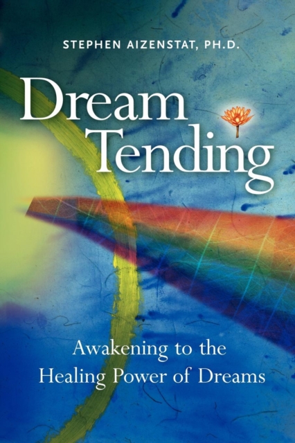 Dream Tending : Awakening to the Healing Power of Dreams, Paperback / softback Book