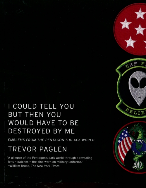 I Could Tell You But Then You Would Have To Be Destroyed By Me : Emblems from the Pentagon's Black World, Paperback / softback Book