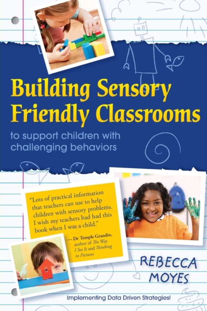Building Sensory Friendly Classrooms to Support Problem Behaviors : Implementing Data-Driven Strategies!, Paperback / softback Book