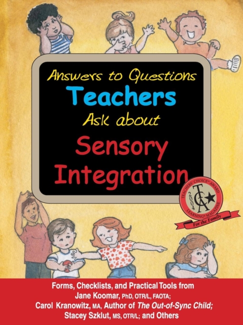 Answers to Questions Teachers Ask about Sensory Integration : Forms, Checklists, and Practical Tools for Teachers and Parents, EPUB eBook