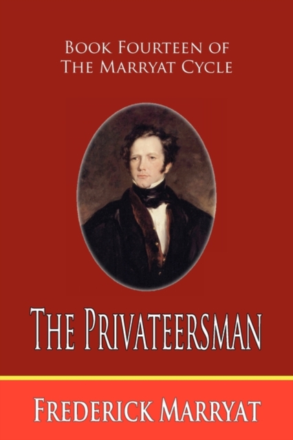 The Privateersman (Book Fourteen of the Marryat Cycle), Paperback / softback Book